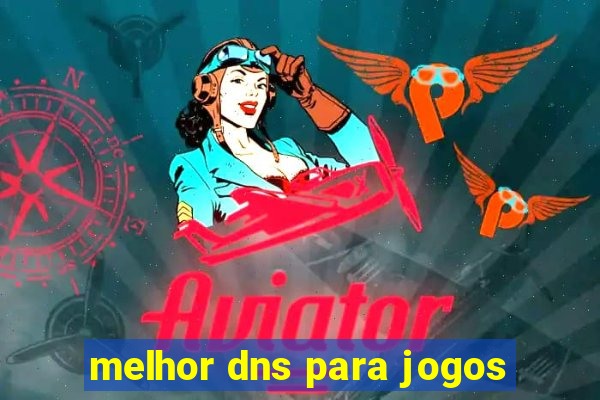 melhor dns para jogos